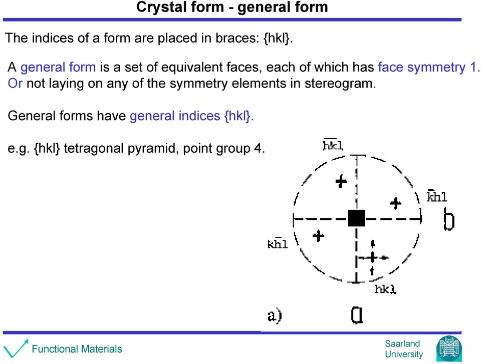 A general form is a set of equivalent faces, each of which has face symmetry