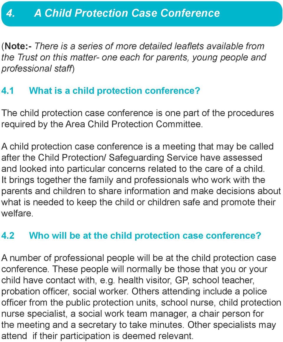 A child protection case conference is a meeting that may be called after the Child Protection/ Safeguarding Service have assessed and looked into particular concerns related to the care of a child.