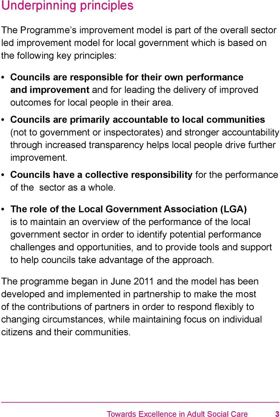 Councils are primarily accountable to local communities (not to government or inspectorates) and stronger accountability through increased transparency helps local people drive further improvement.