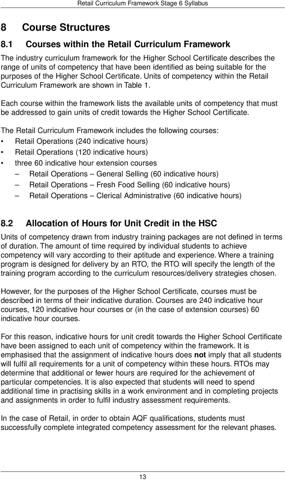 suitable for the purposes of the Higher School Certificate. Units of competency within the Retail Curriculum Framework are shown in Table 1.