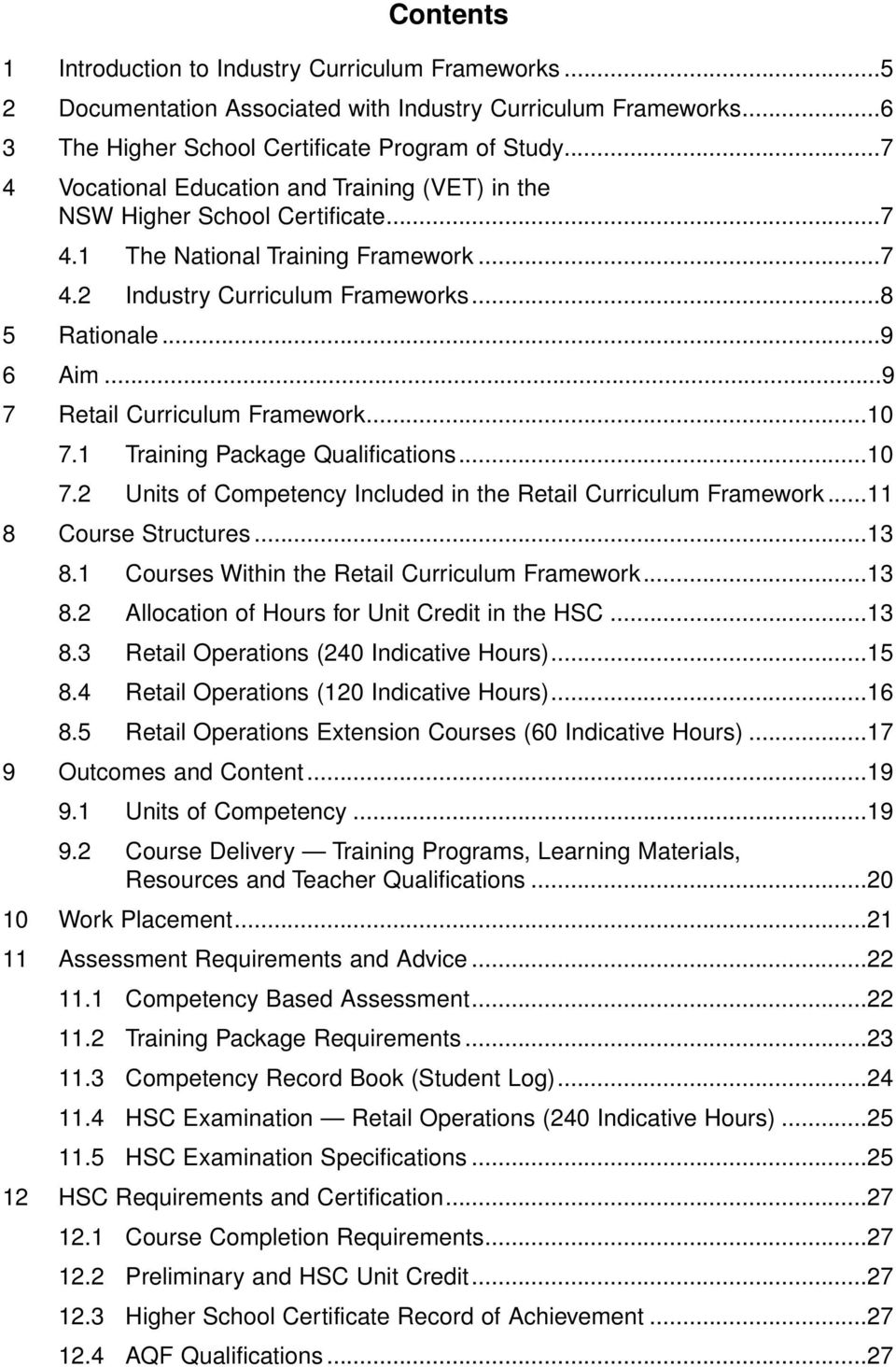 ..9 7 Retail Curriculum Framework...10 7.1 Training Package Qualifications...10 7.2 Units of Competency Included in the Retail Curriculum Framework...11 8 Course Structures...13 8.