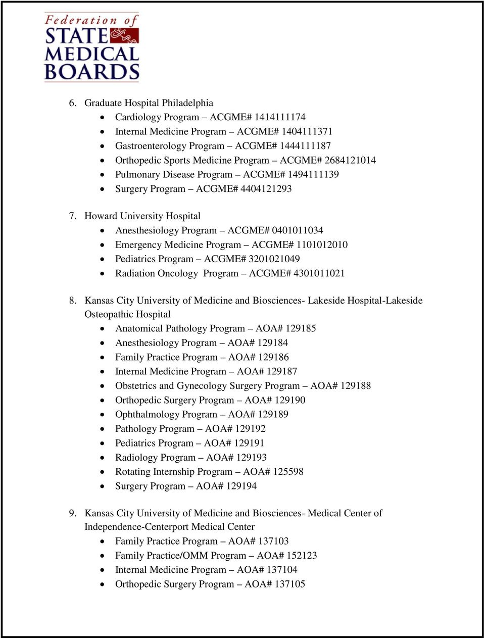 Howard University Hospital Anesthesiology Program ACGME# 0401011034 Emergency Medicine Program ACGME# 1101012010 Pediatrics Program ACGME# 3201021049 Radiation Oncology Program ACGME# 4301011021 8.
