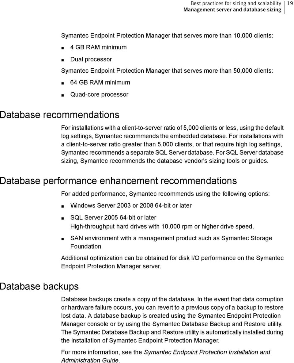 Symantec recommends the embedded database.