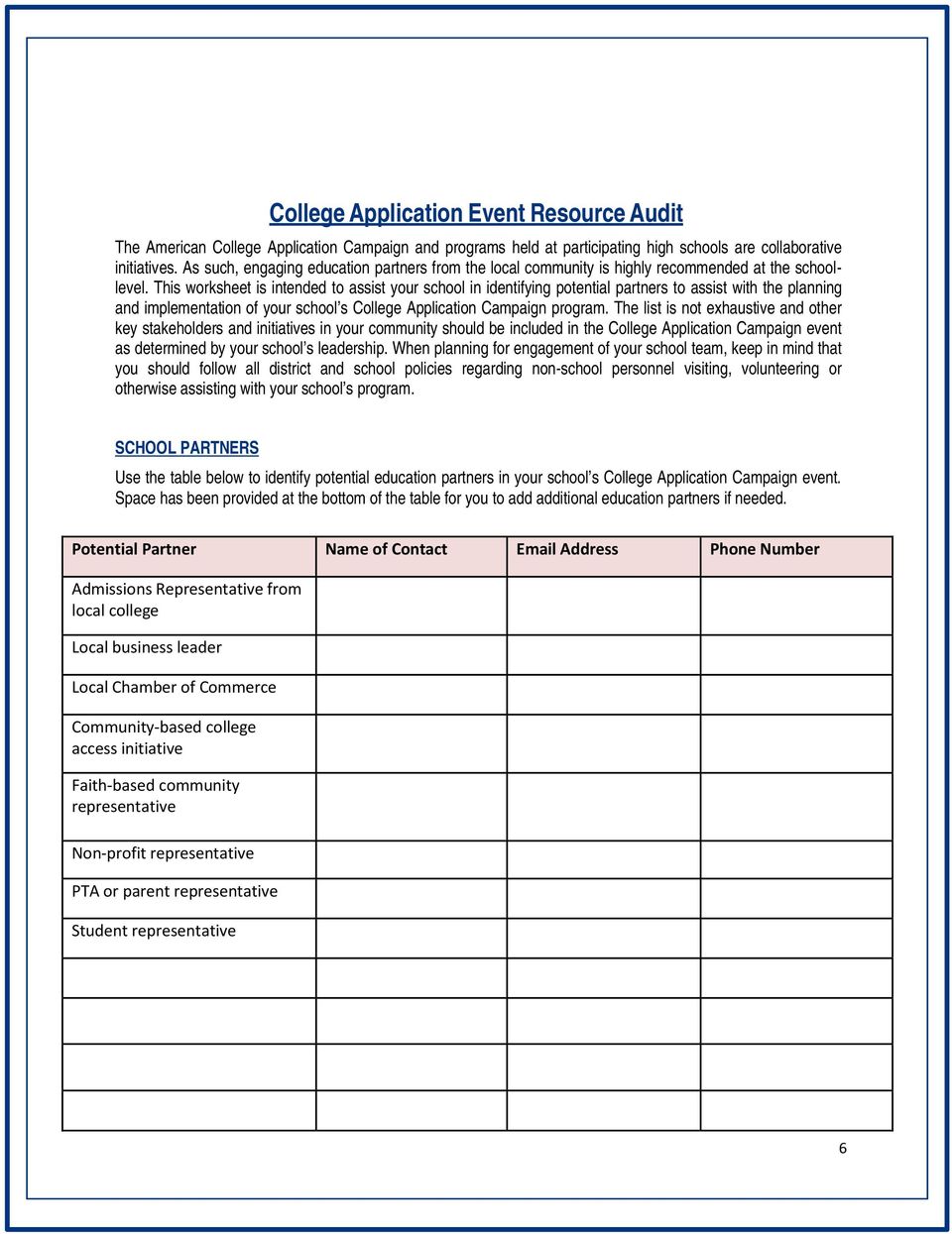 This worksheet is intended to assist your school in identifying potential partners to assist with the planning and implementation of your school s College Application Campaign program.
