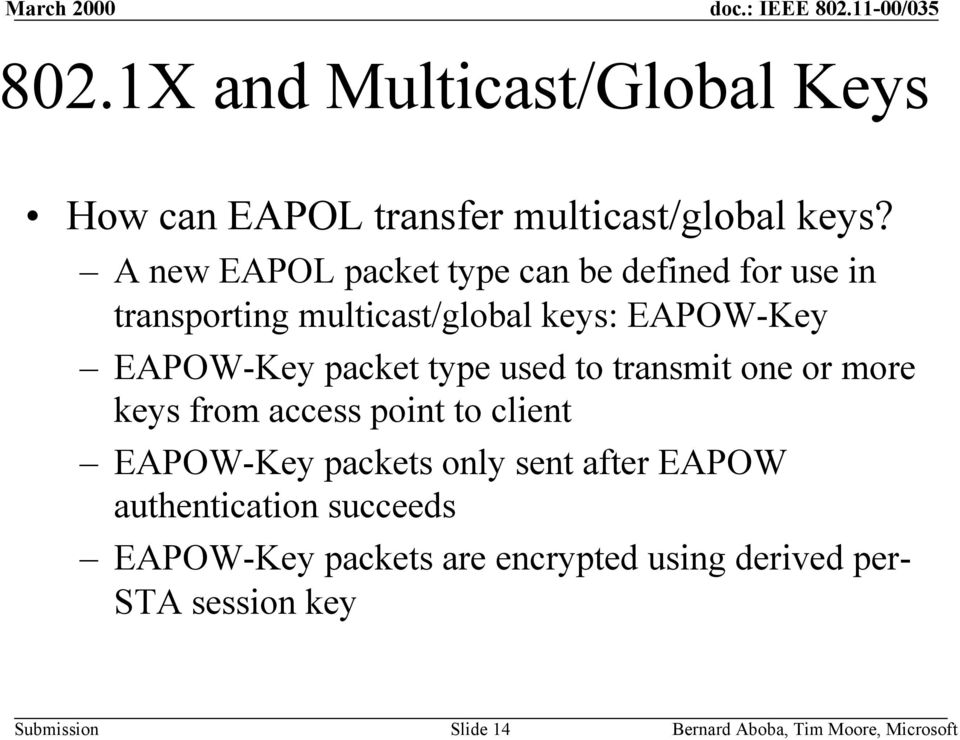 EAPOW-Key packet type used to transmit one or more keys from access point to client EAPOW-Key