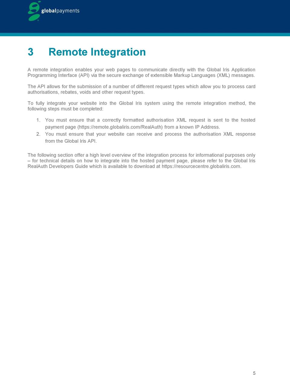 To fully integrate your website into the Global Iris system using the remote integration method, the following steps must be completed: 1.