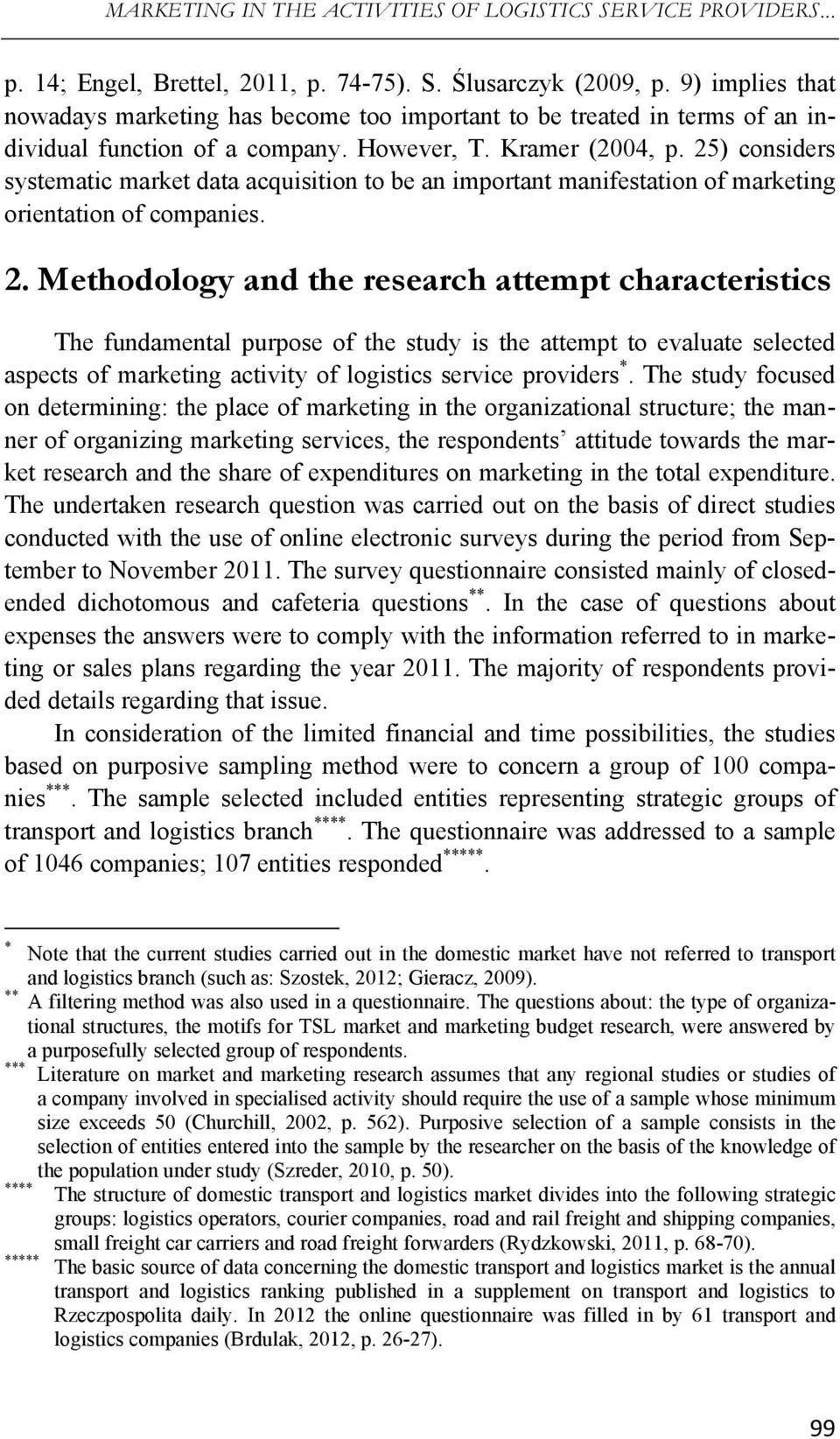 25) considers systematic market data acquisition to be an important manifestation of marketing orientation of companies. 2.