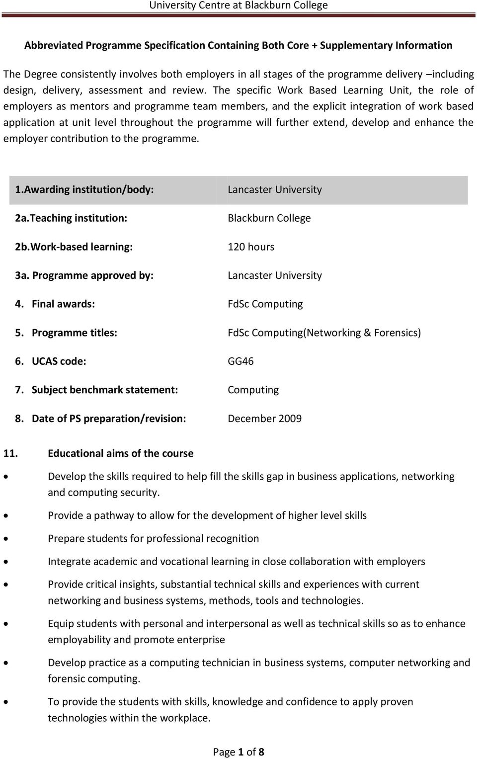 The specific Work Based Learning Unit, the role of employers as mentors and programme team members, and the explicit integration of work based application at unit level throughout the programme will