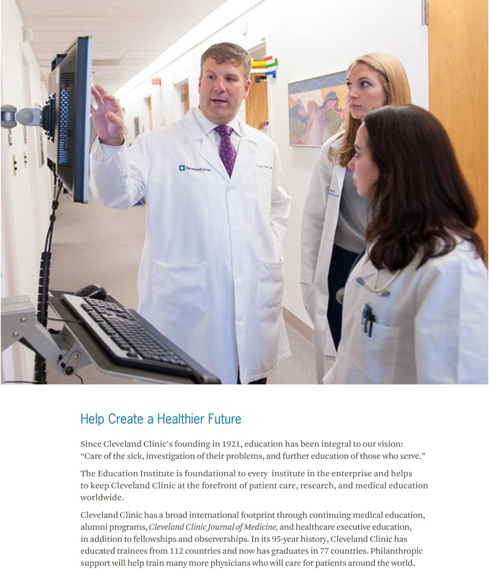 Cleveland Clinic has a broad international footprint through continuing medical education, alumni programs, Cleveland Clinic Journal of Medicine, and healthcare executive education, in addition to