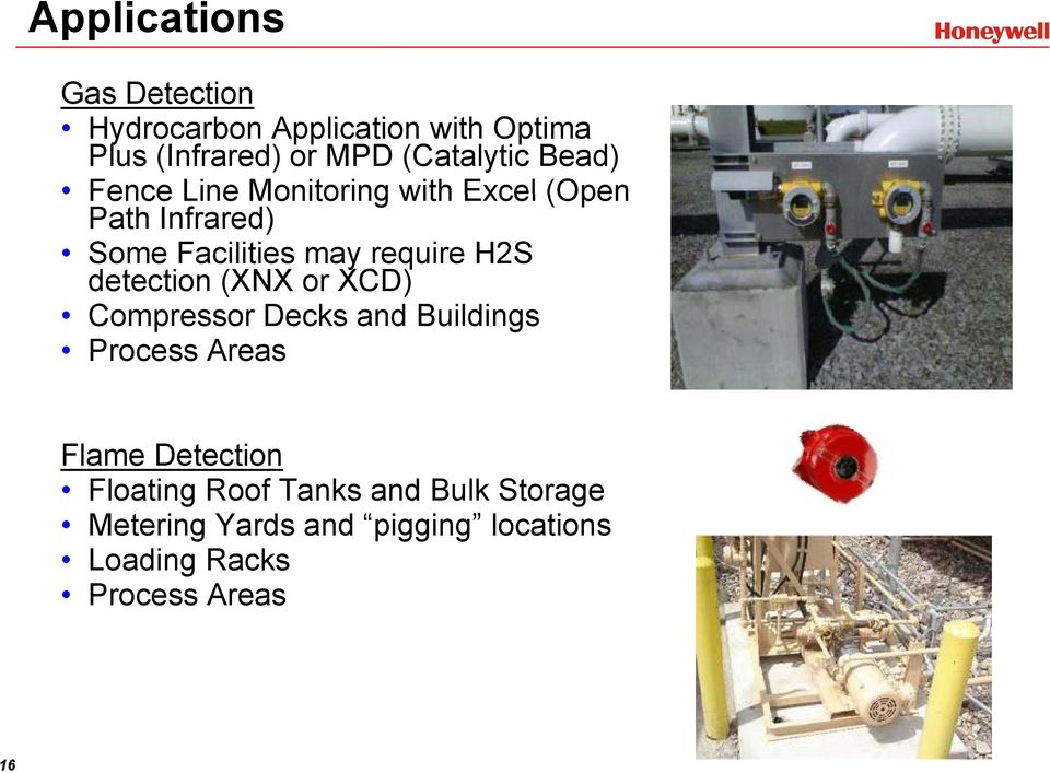 require H2S detection (XNX or XCD) Compressor Decks and Buildings Process Areas Flame