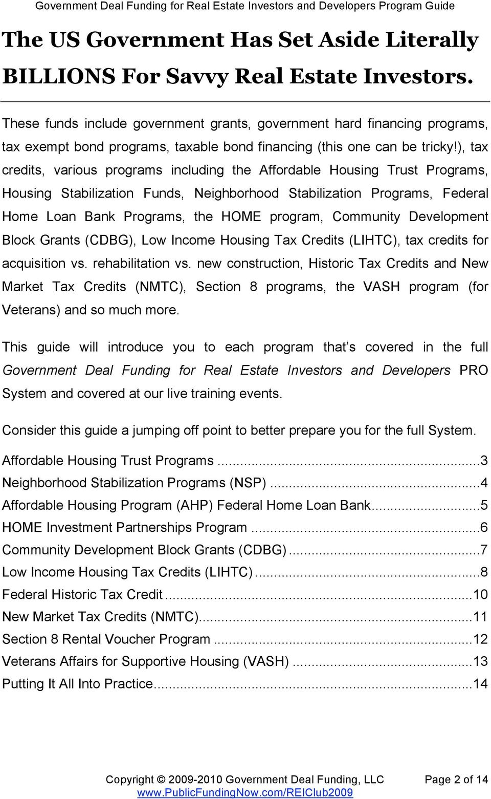 ), tax credits, various programs including the Affordable Housing Trust Programs, Housing Stabilization Funds, Neighborhood Stabilization Programs, Federal Home Loan Bank Programs, the HOME program,