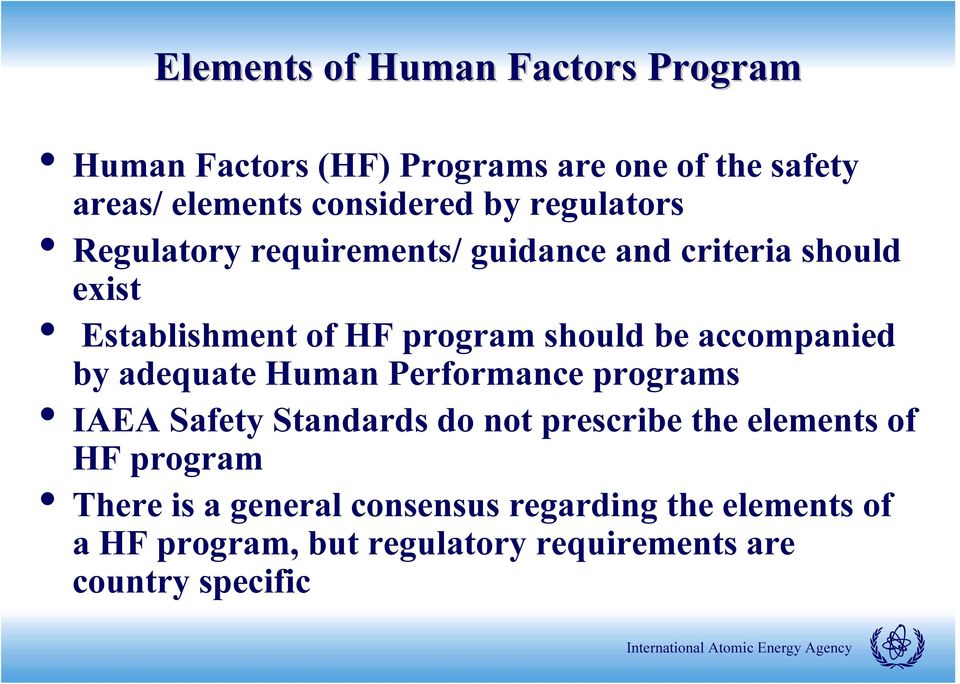 accompanied by adequate Human Performance programs IAEA Safety Standards do not prescribe the elements of HF