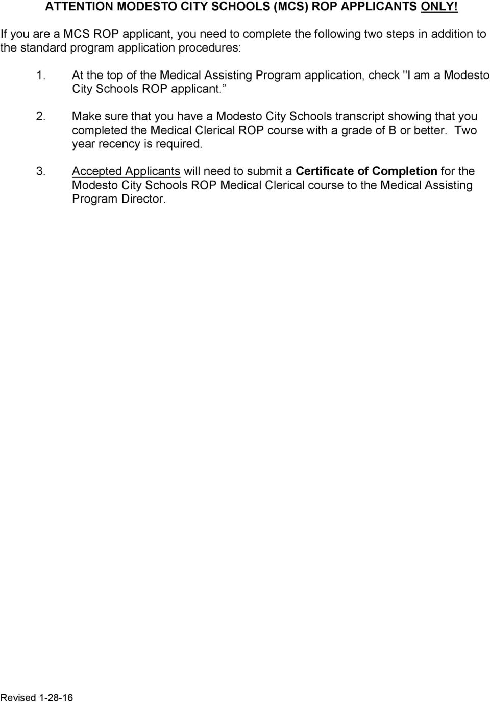 At the top of the Medical Assisting Program application, check "I am a Modesto City Schools ROP applicant. 2.