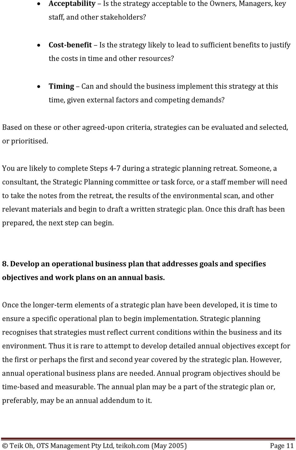 Timing Can and should the business implement this strategy at this time, given external factors and competing demands?