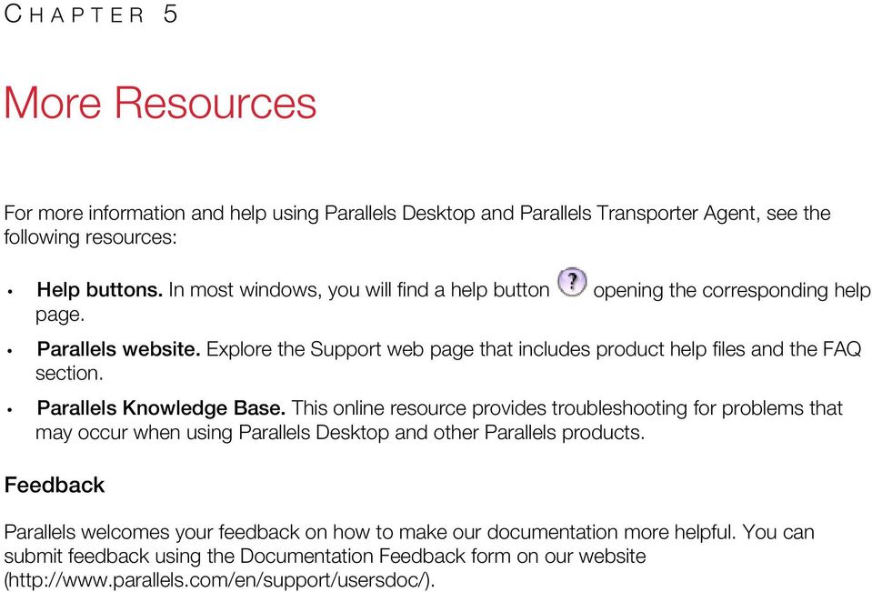 Explore the Support web page that includes product help files and the FAQ section. Parallels Knowledge Base.