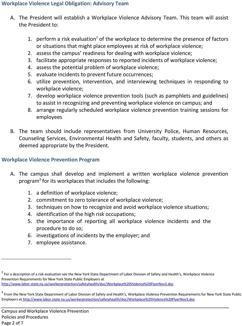assess the campus readiness for dealing with workplace violence; 3. facilitate appropriate responses to reported incidents of workplace violence; 4.