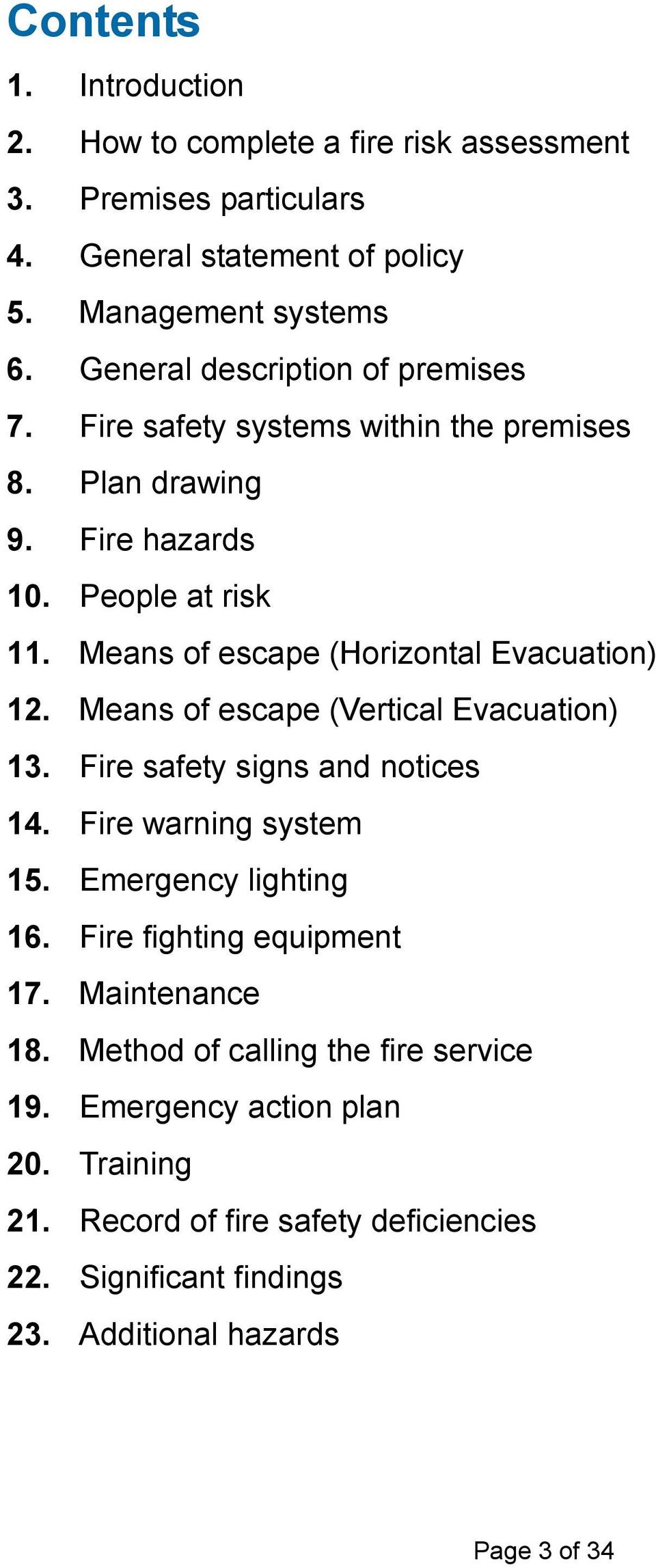 Means of escape (Horizontal Evacuation) 12. Means of escape (Vertical Evacuation) 13. Fire safety signs and notices 14. Fire warning system 15. Emergency lighting 16.