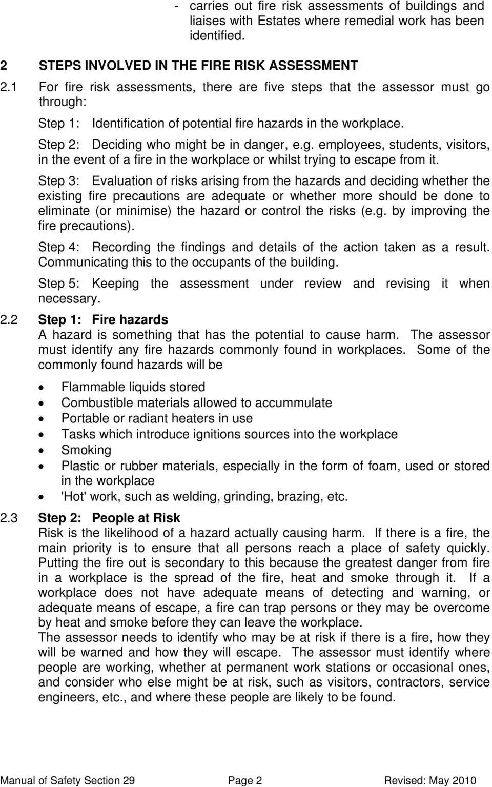 Step 3: Evaluation of risks arising from the hazards and deciding whether the existing fire precautions are adequate or whether more should be done to eliminate (or minimise) the hazard or control