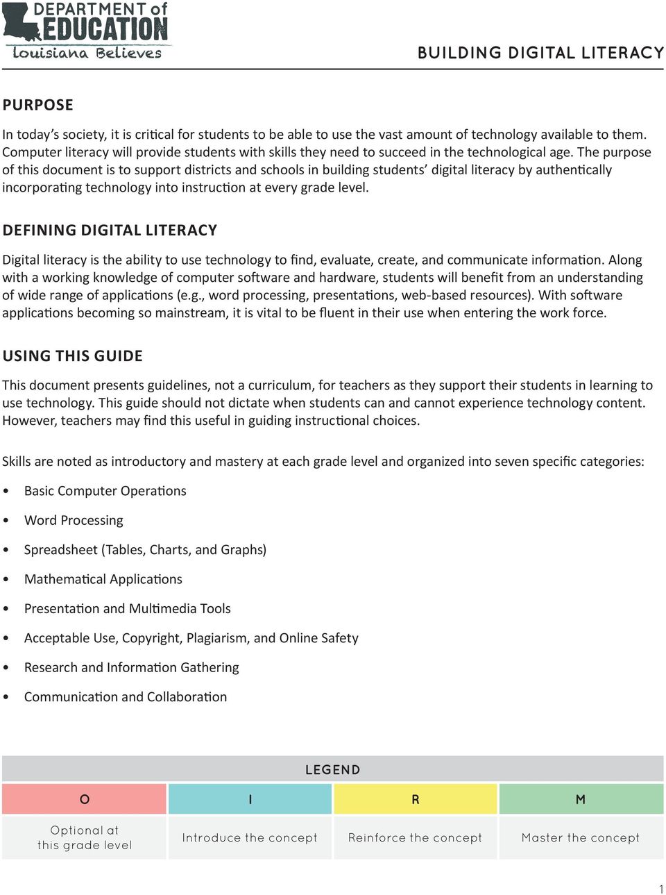 The purpose of this document is to support districts and schools in building students digital literacy by authentically incorporating technology into instruction at every grade level.