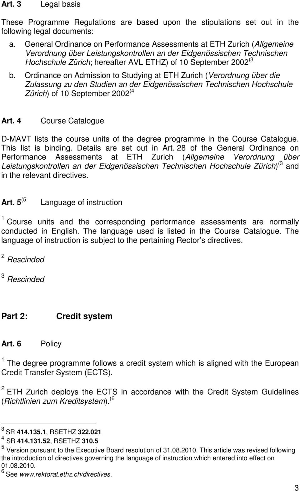 2002 (3 b. Ordinance on Admission to Studying at ETH Zurich (Verordnung über die Zulassung zu den Studien an der Eidgenössischen Technischen Hochschule Zürich) of 10 September 2002 (4 Art.
