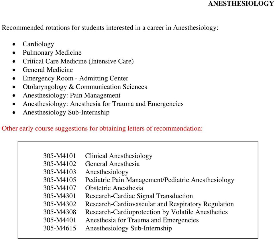 Anesthesiology 305-M4102 General Anesthesia 305-M4103 Anesthesiology 305-M4105 Pediatric Pain Management/Pediatric Anesthesiology 305-M4107 Obstetric Anesthesia 305-M4301 Research-Cardiac Signal