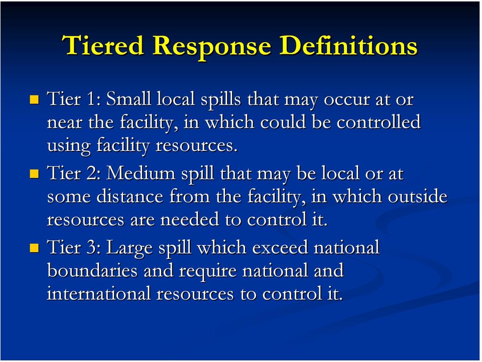 Tier 2: Medium spill that may be local or at some distance from the facility, in which outside