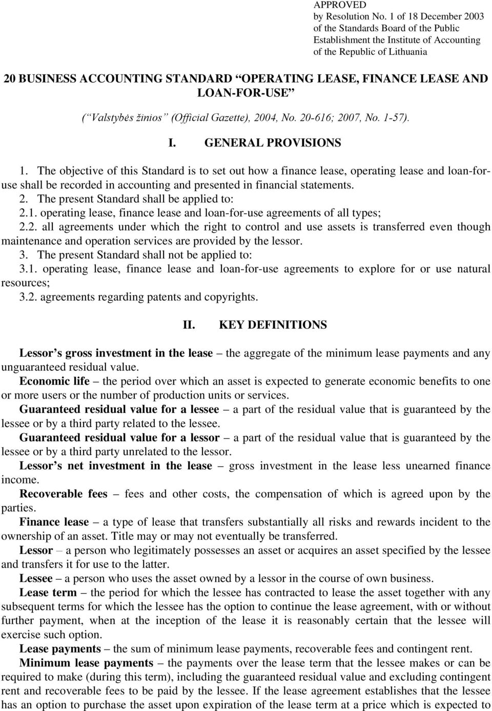 LOAN-FOR-USE ( Valstybės žinios (Official Gazette), 2004, No. 20-616; 2007, No. 1-57). I. GENERAL PROVISIONS 1.