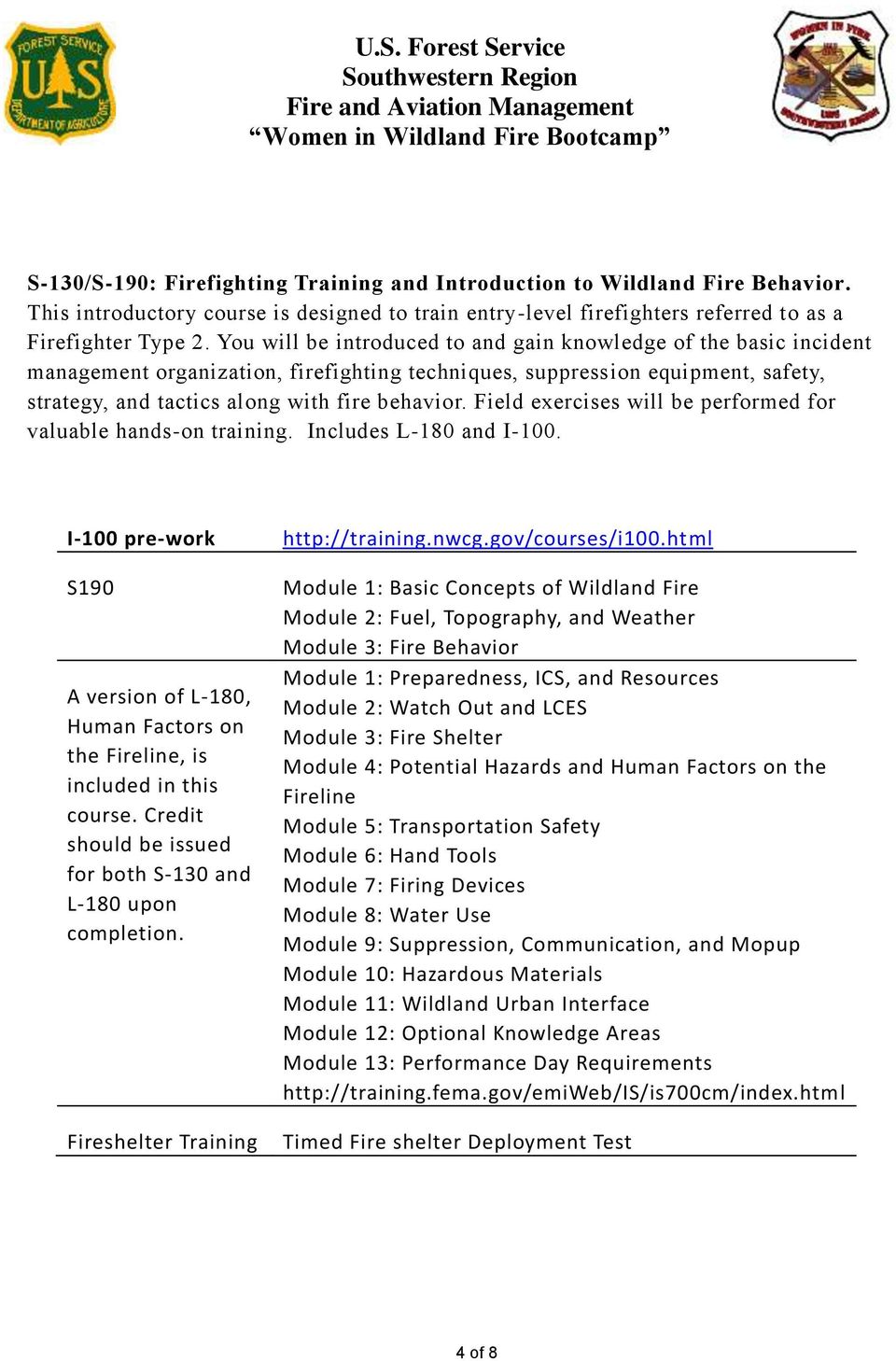 Field exercises will be performed for valuable hands-on training. Includes L-180 and I-100. I-100 pre-work http://training.nwcg.gov/courses/i100.