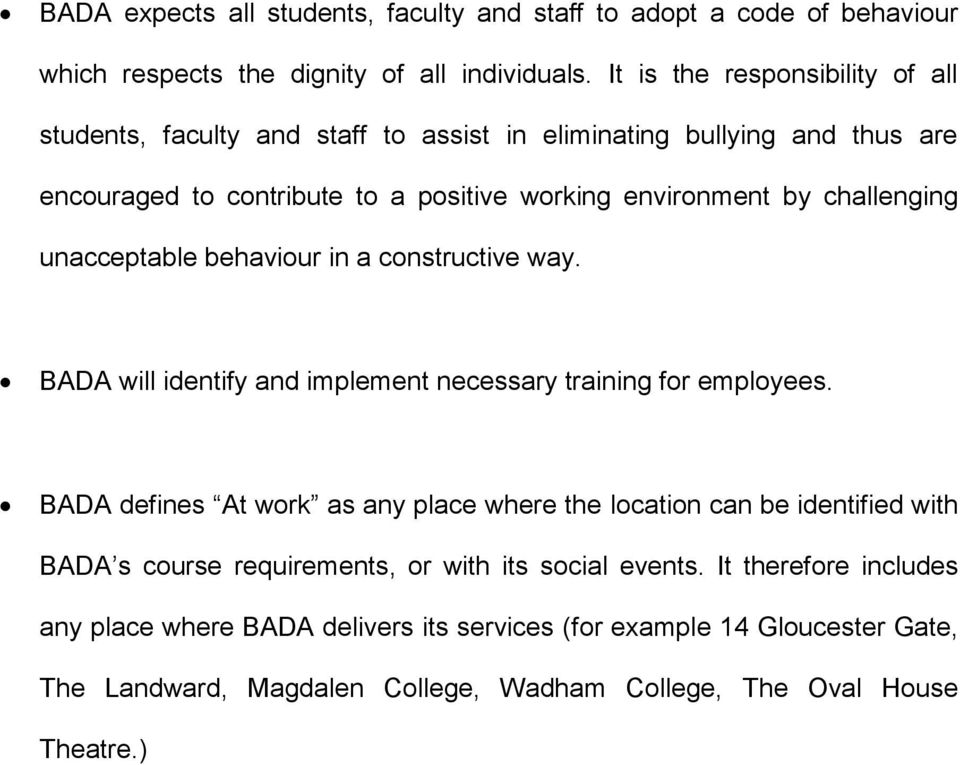 challenging unacceptable behaviour in a constructive way. BADA will identify and implement necessary training for employees.