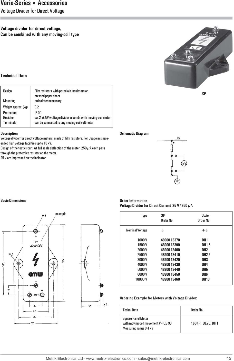 with moving-coil meter) Terminals can be connected to any moving-coil voltmeter SP Description Voltage divider for direct voltage meters, made of film resistors.