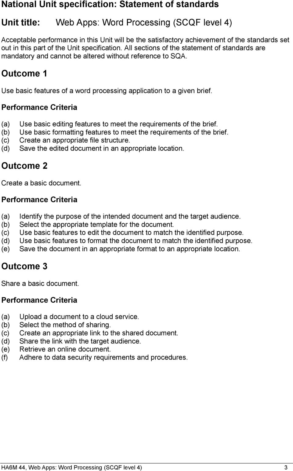 Performance Criteria (a) (b) (c) (d) Use basic editing features to meet the requirements of the brief. Use basic formatting features to meet the requirements of the brief.
