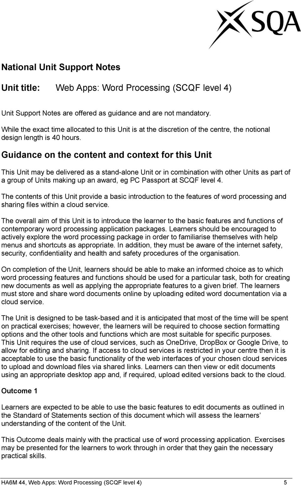 Guidance on the content and context for this Unit This Unit may be delivered as a stand-alone Unit or in combination with other Units as part of a group of Units making up an award, eg PC Passport at