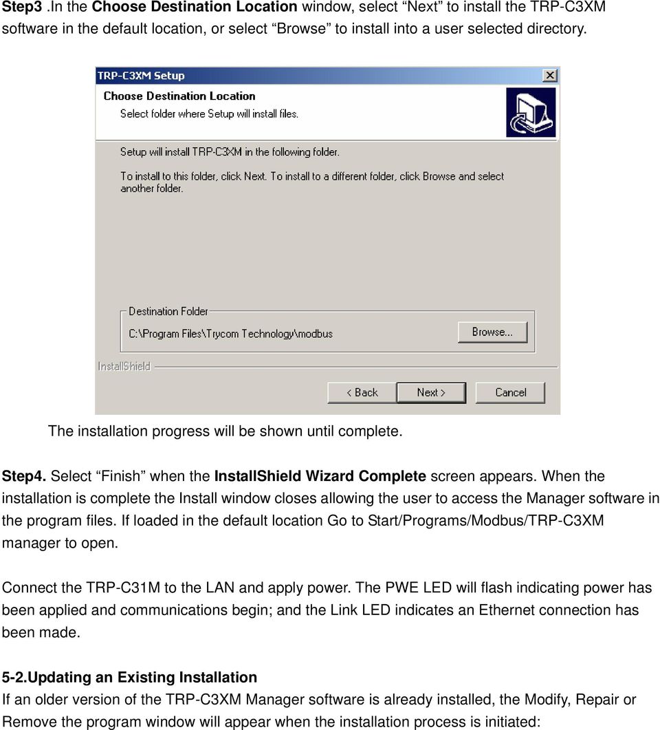 When the installation is complete the Install window closes allowing the user to access the Manager software in the program files.
