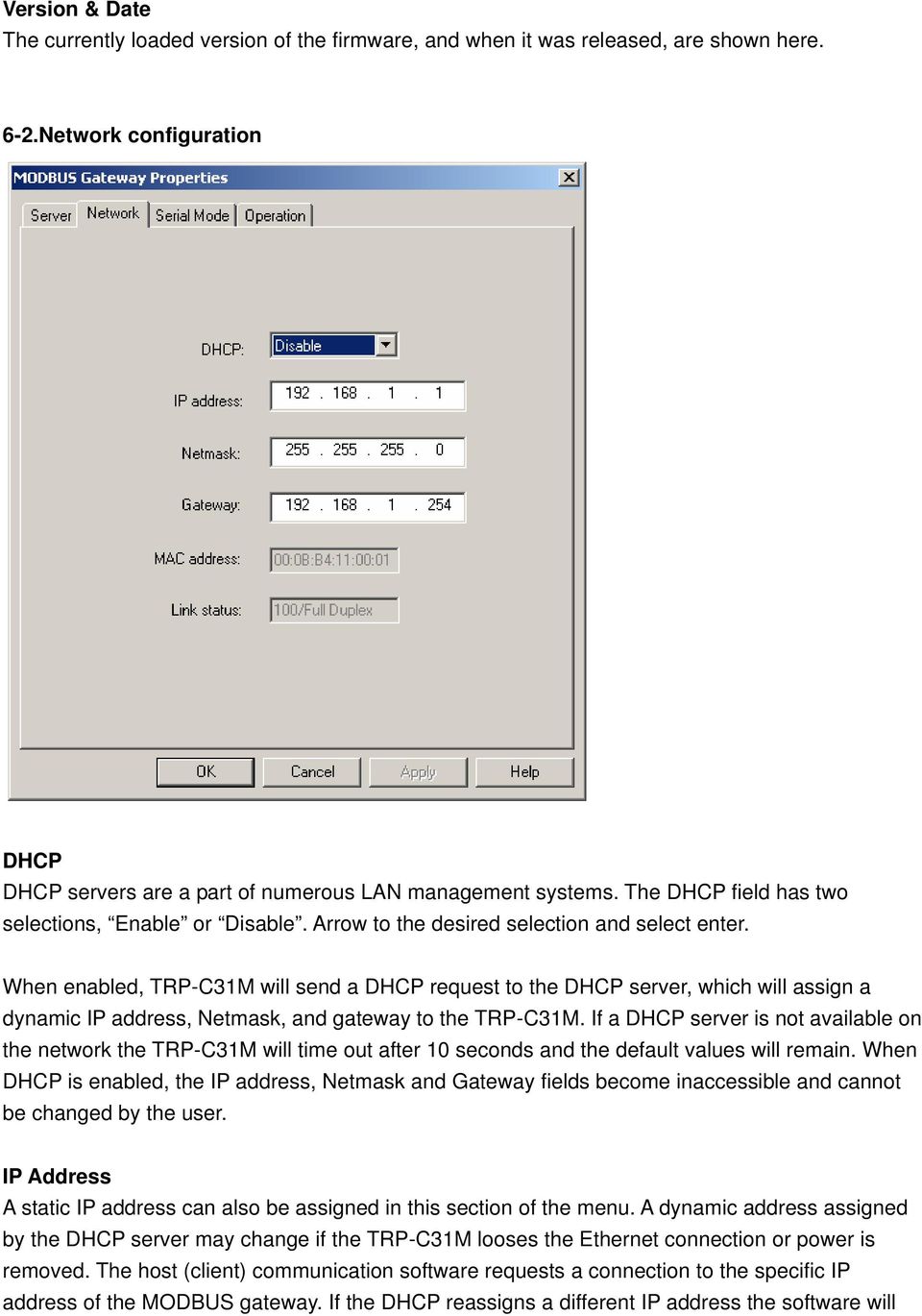 When enabled, TRP-C31M will send a DHCP request to the DHCP server, which will assign a dynamic IP address, Netmask, and gateway to the TRP-C31M.