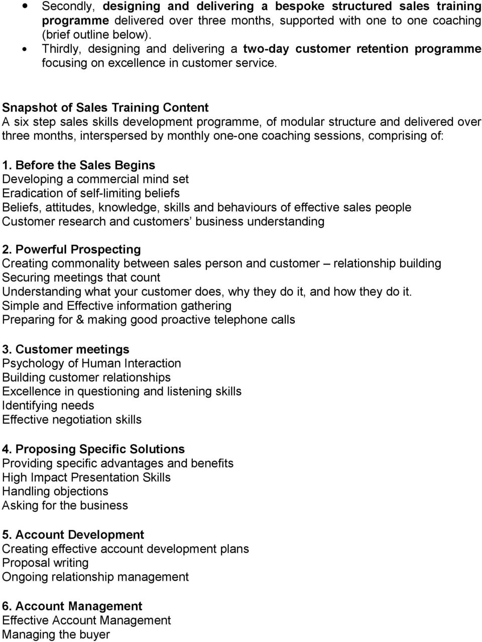 Snapshot of Sales Training Content A six step sales skills development programme, of modular structure and delivered over three months, interspersed by monthly one-one coaching sessions, comprising