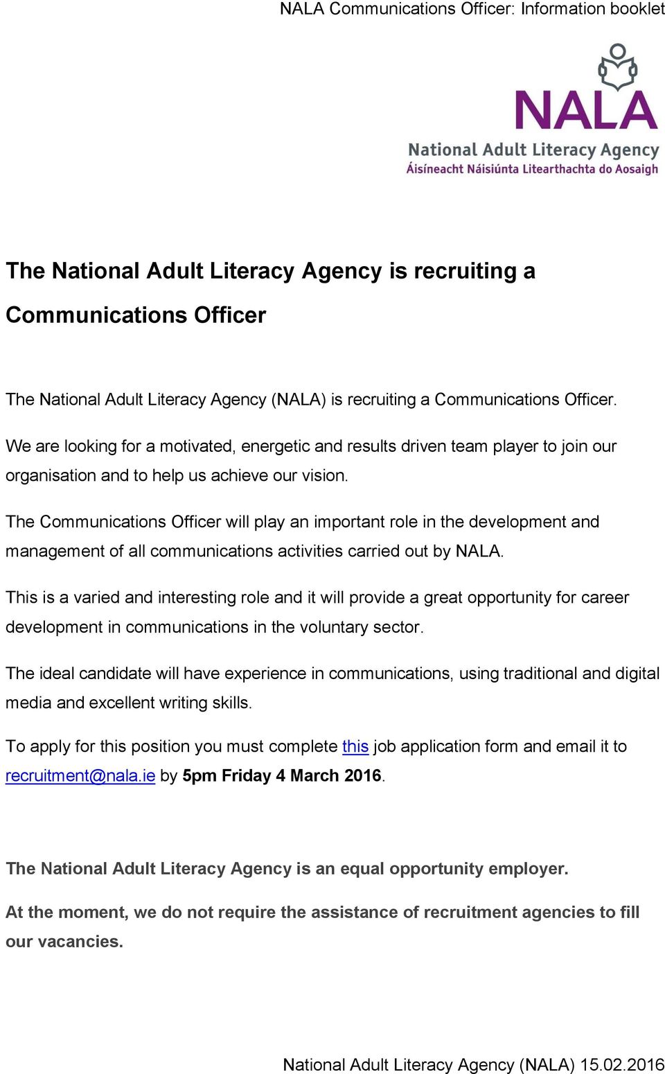 The Communications Officer will play an important role in the development and management of all communications activities carried out by NALA.