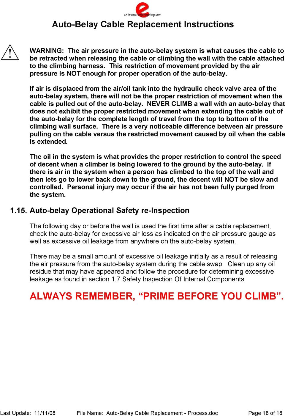 If air is displaced from the air/oil tank into the hydraulic check valve area of the auto-belay system, there will not be the proper restriction of movement when the cable is pulled out of the