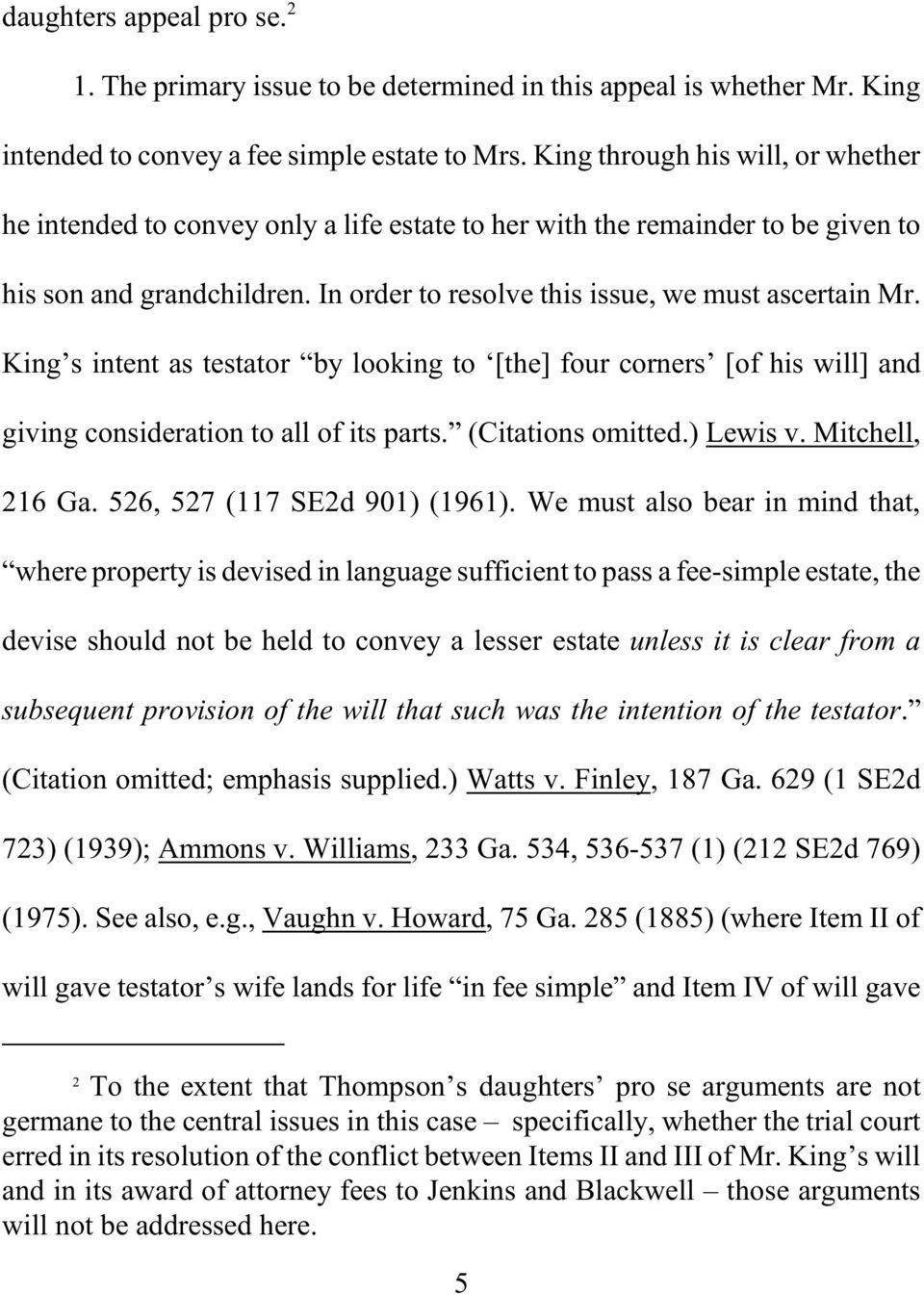 King s intent as testator by looking to [the] four corners [of his will] and giving consideration to all of its parts. (Citations omitted.) Lewis v. Mitchell, 216 Ga. 526, 527 (117 SE2d 901) (1961).