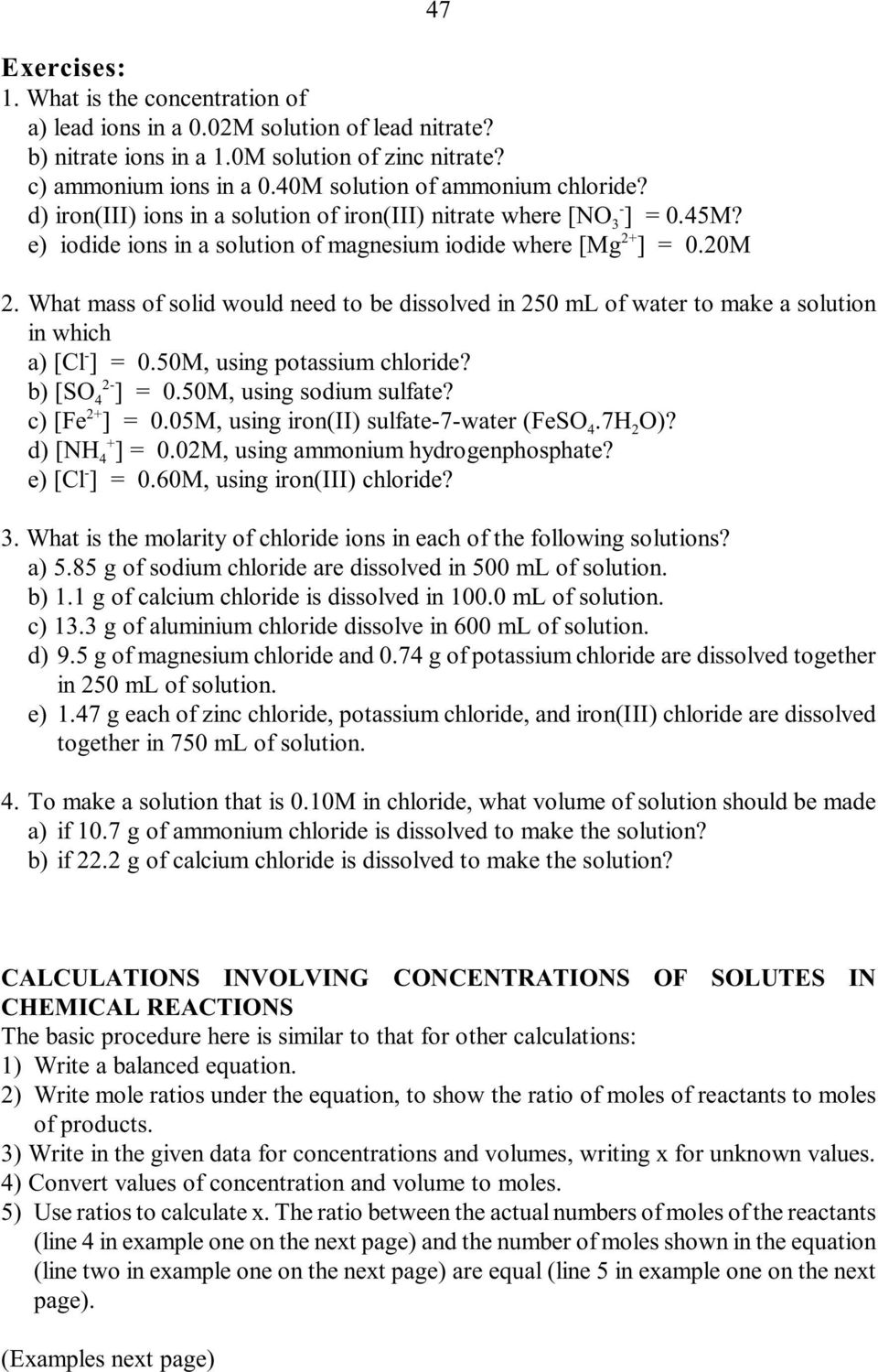 What mass of solid would need to be dissolved in 250 ml of water to make a solution in which a) [Cl ] = 0.50M, using potassium chloride? 2 b) [SO 4 ] = 0.50M, using sodium sulfate? 2+ c) [Fe ] = 0.