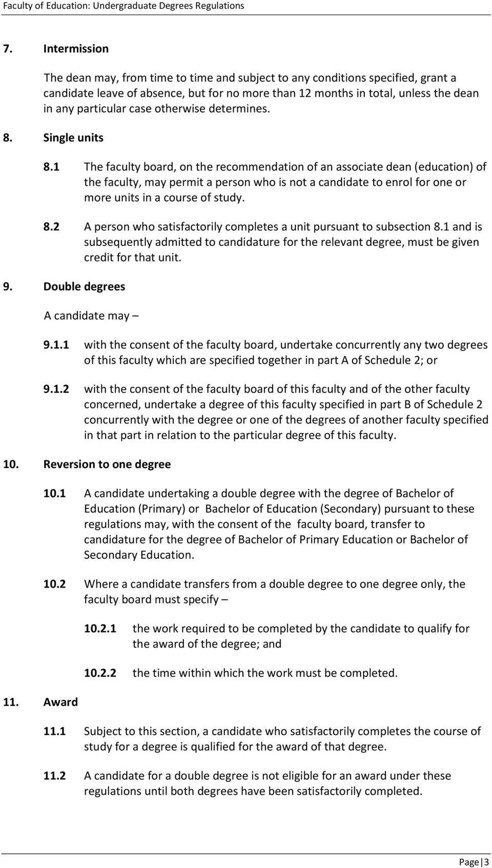 1 The faculty board, on the recommendation of an associate dean (education) of the faculty, may permit a person who is not a candidate to enrol for one or more units in a course of study. 8.