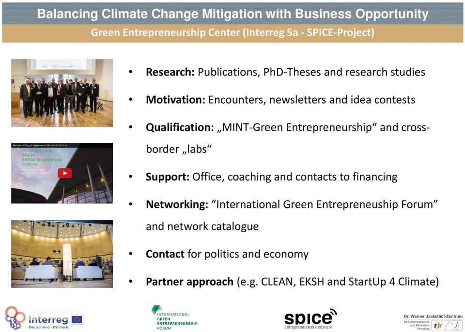 crossborder labs Support: Office, coaching and contacts to financing Networking: International Green
