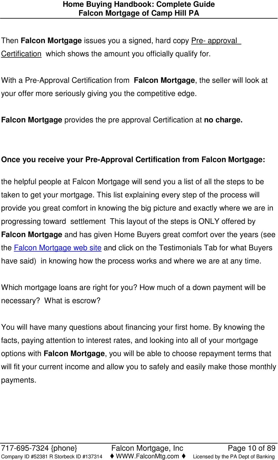 Falcon Mortgage provides the pre approval Certification at no charge.