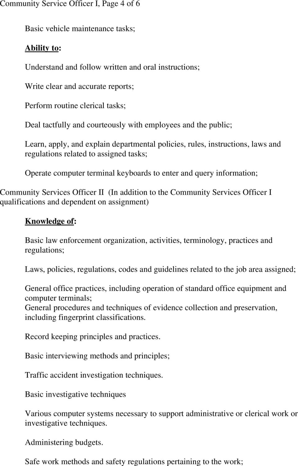 computer terminal keyboards to enter and query information; Community Services Officer II (In addition to the Community Services Officer I qualifications and dependent on assignment) Knowledge of: