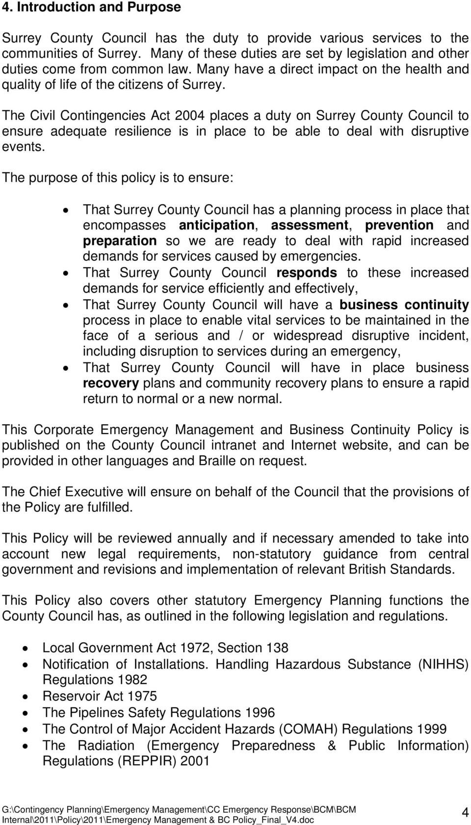 The Civil Contingencies Act 2004 places a duty on Surrey County Council to ensure adequate resilience is in place to be able to deal with disruptive events.
