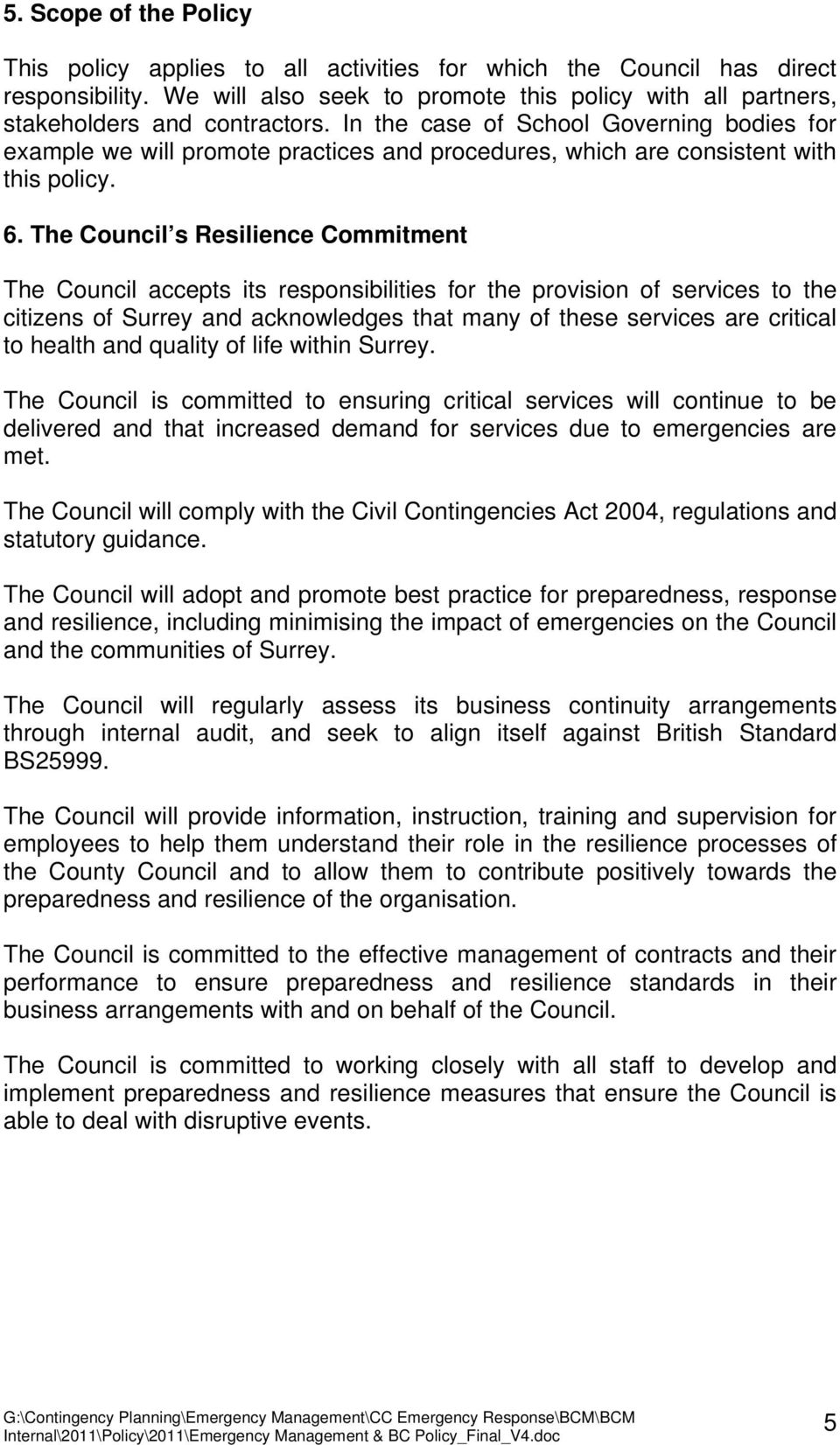 The Council s Resilience Commitment The Council accepts its responsibilities for the provision of services to the citizens of Surrey and acknowledges that many of these services are critical to