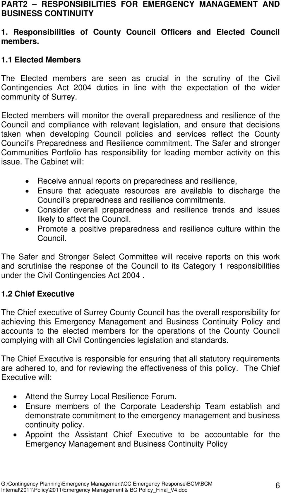 1 Elected Members The Elected members are seen as crucial in the scrutiny of the Civil Contingencies Act 2004 duties in line with the expectation of the wider community of Surrey.
