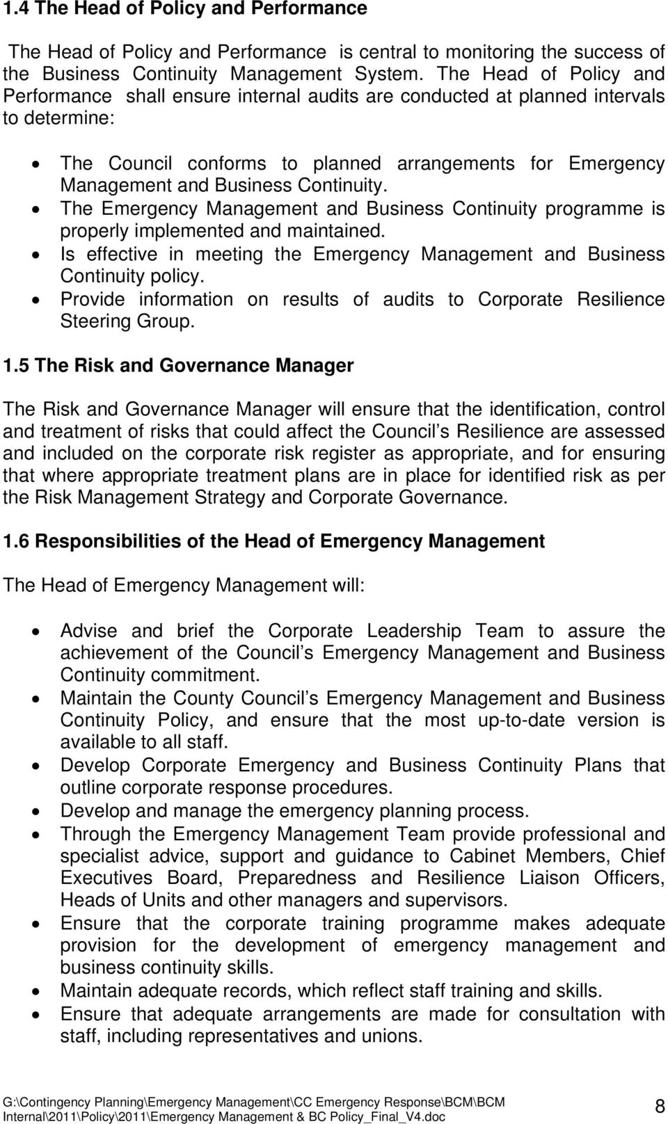 Continuity. The Emergency Management and Business Continuity programme is properly implemented and maintained. Is effective in meeting the Emergency Management and Business Continuity policy.