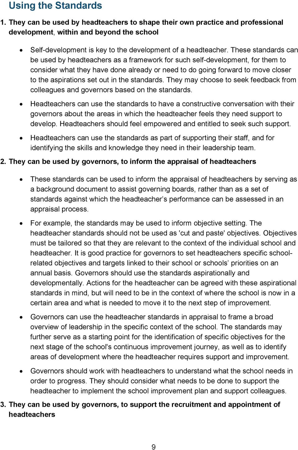 These standards can be used by headteachers as a framework for such self-development, for them to consider what they have done already or need to do going forward to move closer to the aspirations