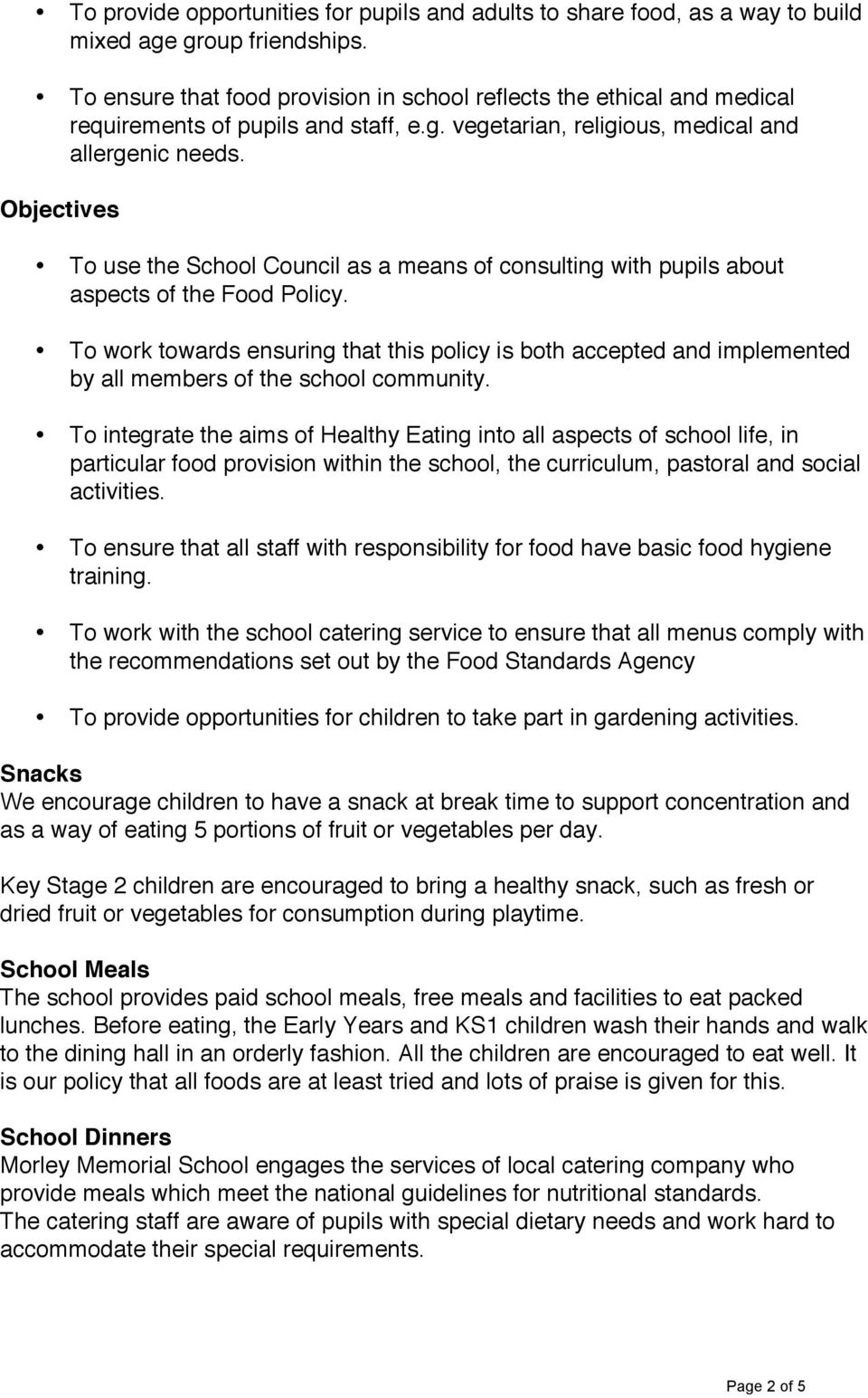 Objectives To use the School Council as a means of consulting with pupils about aspects of the Food Policy.