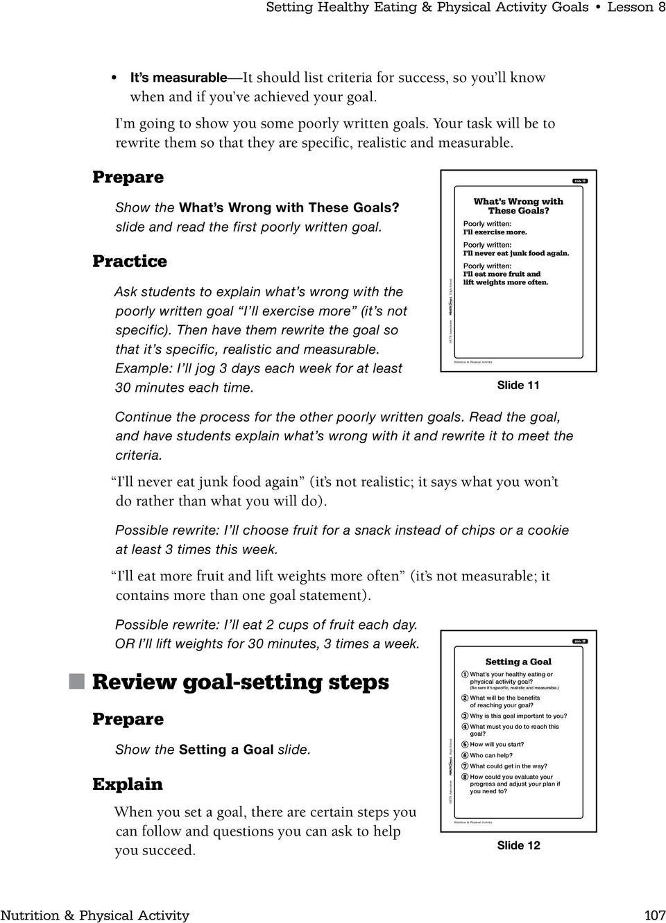 slide and read the first poorly written goal. Practice Ask students to explain what s wrong with the poorly written goal I ll exercise more (it s not specific).